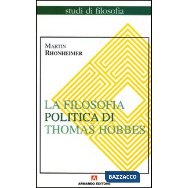 Filosofia politica di Thomas Hobbes. Coerenza e contraddizioni di un paradigma (La)