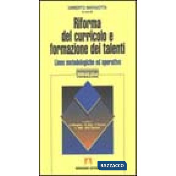 Riforma del curricolo e formazione dei talenti. Linee metodologiche ed operative