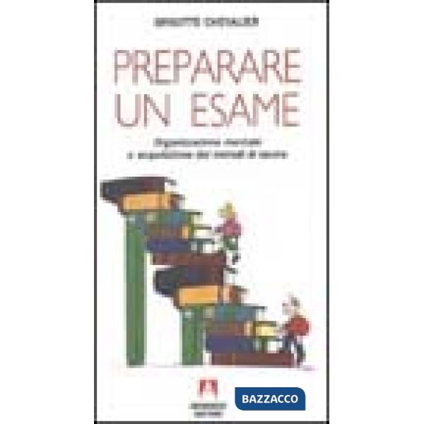 Preparare un esame. Organizzazione mentale e acquisizione di metodi di lavoro