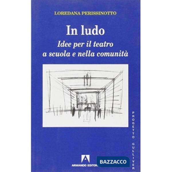 In ludo. Idee per il teatro a scuola e nella comunità