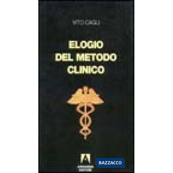Elogio del metodo clinico. Mutamenti e problemi della «Medicina al letto del mal