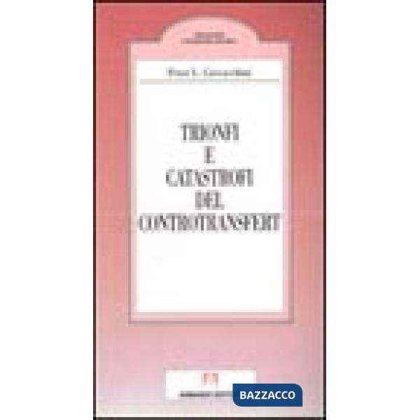 Trionfi e catastrofi del controtransfert