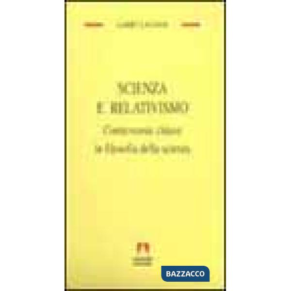 Scienza e relativismo. Controversie chiave in filosofia della scienza