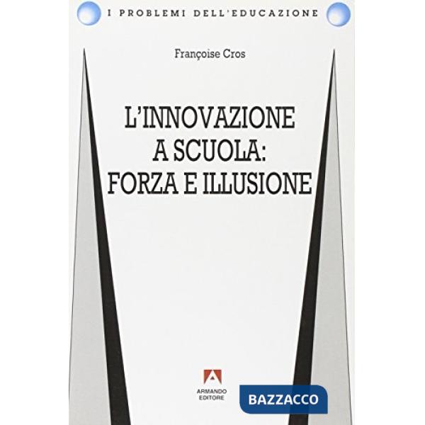 Innovazione a scuola: forza e illusione (L')