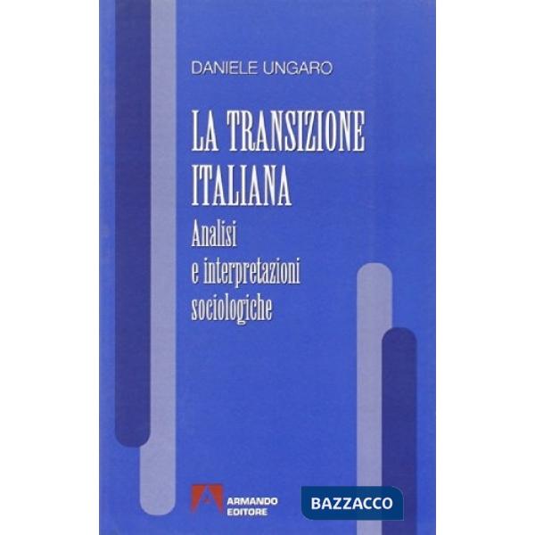 Transizione italiana. Analisi e interpretazioni sociologiche (La)