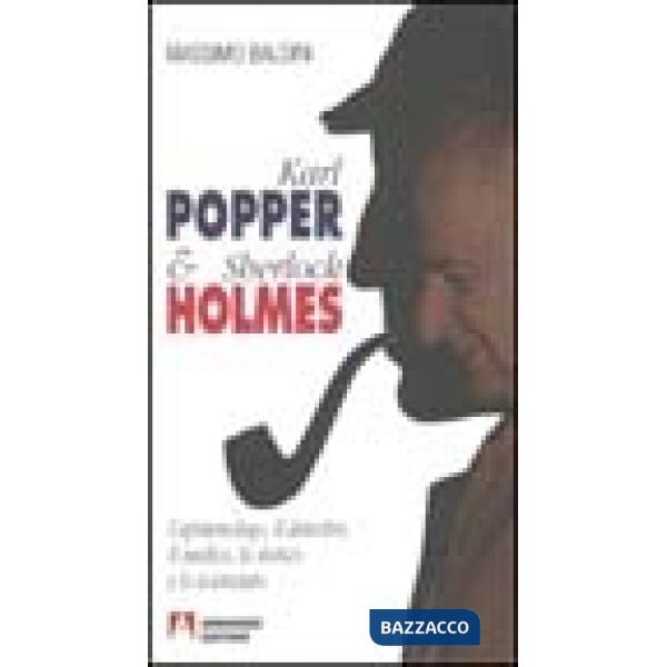 Karl Popper e Sherlock Holmes. L'epistemologo, il detective, il medico, lo storico e lo scienziato