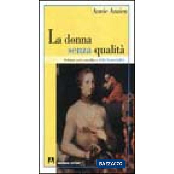 Donna senza qualità. Schizzo psicoanalitico della femminilità (La)