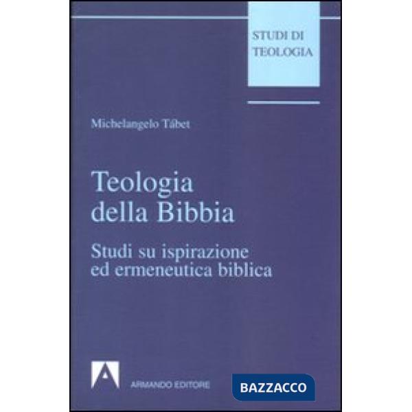 Teologia della Bibbia. Studi su ispirazione ed ermeneutica biblica