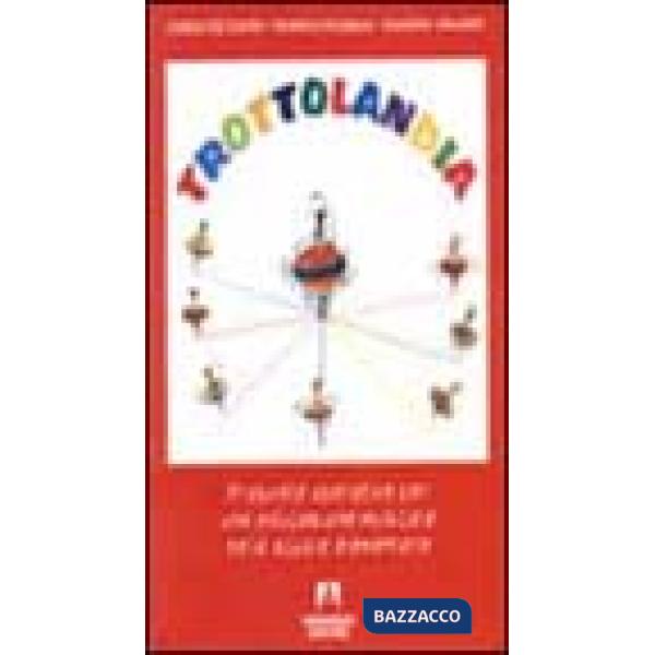 Trottolandia. Proposte operative per un'educazione musicale nella scuola element