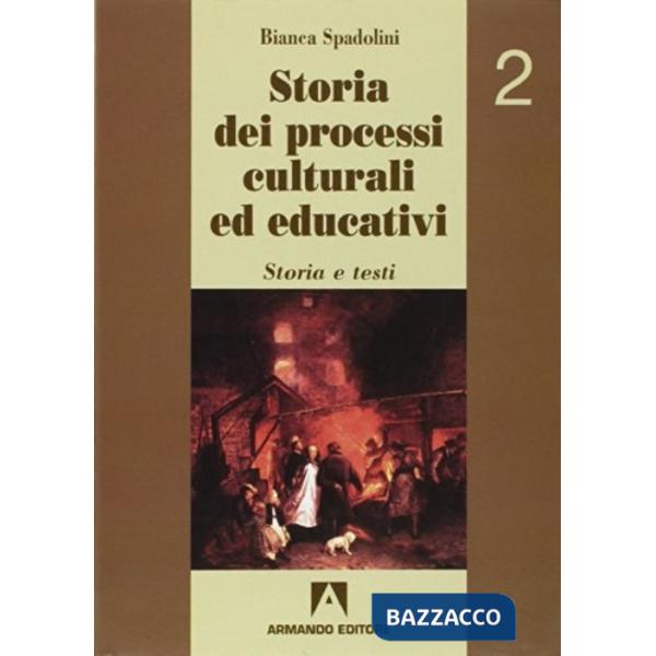 Storia dei processi culturali ed educativi. Per i Licei e gli Ist. Magistrali. Vol. 2