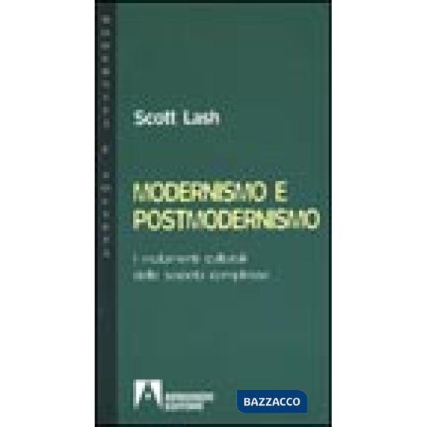 Modernismo e postmodernismo. I mutamenti culturali delle società complesse