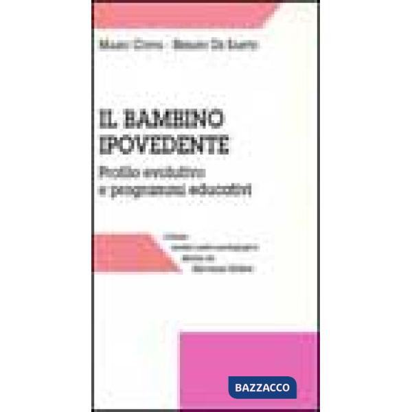 Bambino ipovedente. Profilo evolutivo e programmi educativi (Il)