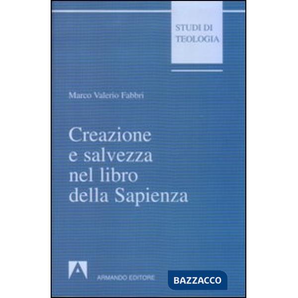 Creazione e salvezza nel libro della Sapienza. Esegesi di Sapienza 1, 13-15