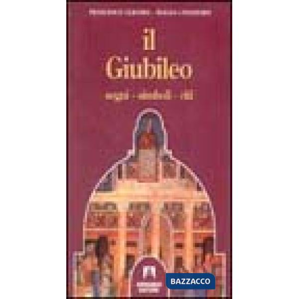 Giubileo. Segni. Simboli. Riti (Il)