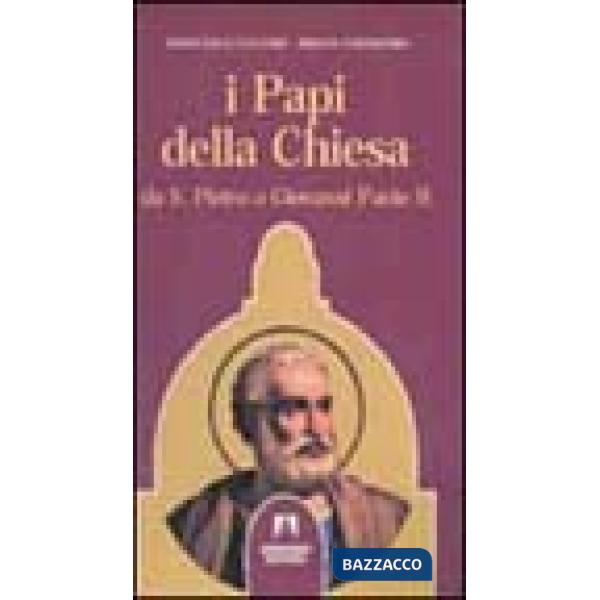 Papi della Chiesa. Da san Pietro a Giovanni Paolo II (I)