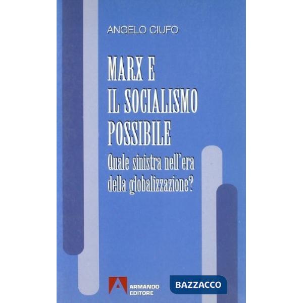 Marx e il socialismo possibile. Quale Sinistra nell'era della globalizzazione?