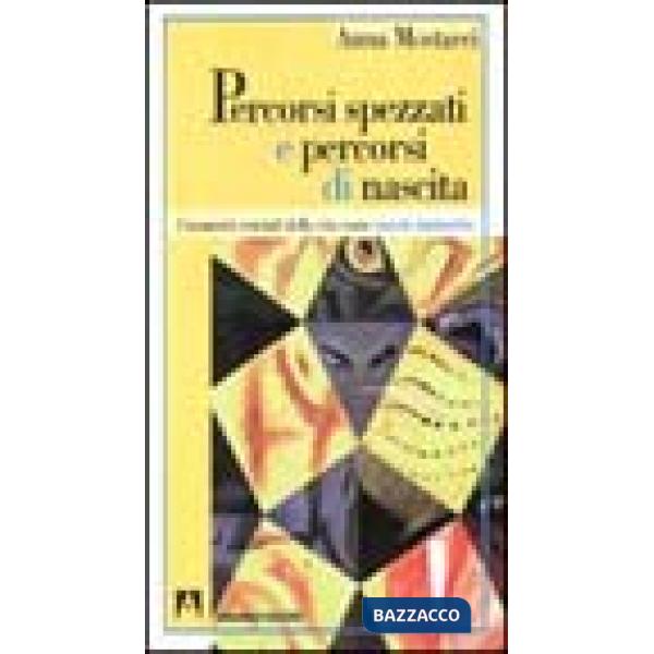 Percorsi spezzati e percorsi di nascita. I momenti cruciali della vita come nascite iniziatiche