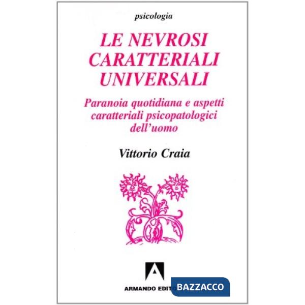 Nevrosi caratteriali universali. Paranoia quotidiana e aspetti caratteriali psic