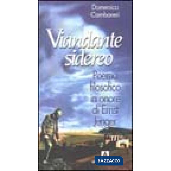 Viandante sidereo. Poema filosofico in onore di Ernst Jünger
