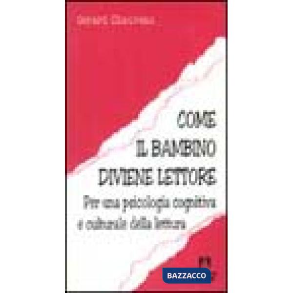 Come il bambino diviene lettore. Per una psicologia cognitiva e culturale della 