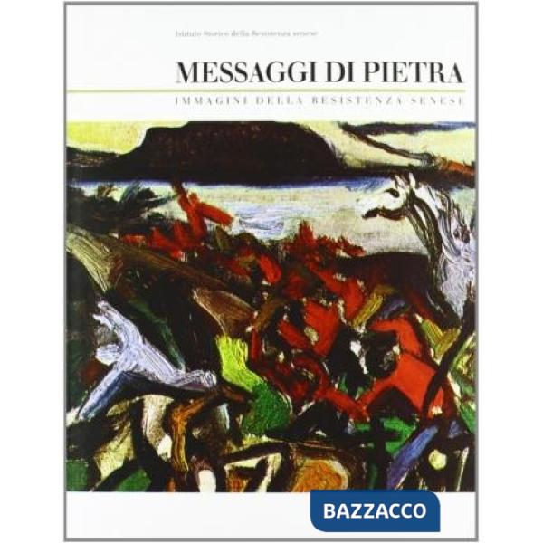 Messaggi di pietra. Immagini della Resistenza senese