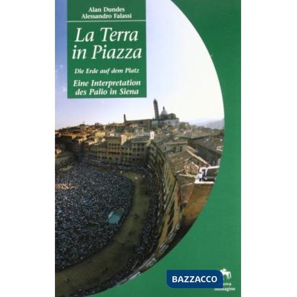 Terra in piazza. Die Erde auf dem Platz. Eine Interpretation des Palio in Siena (La)