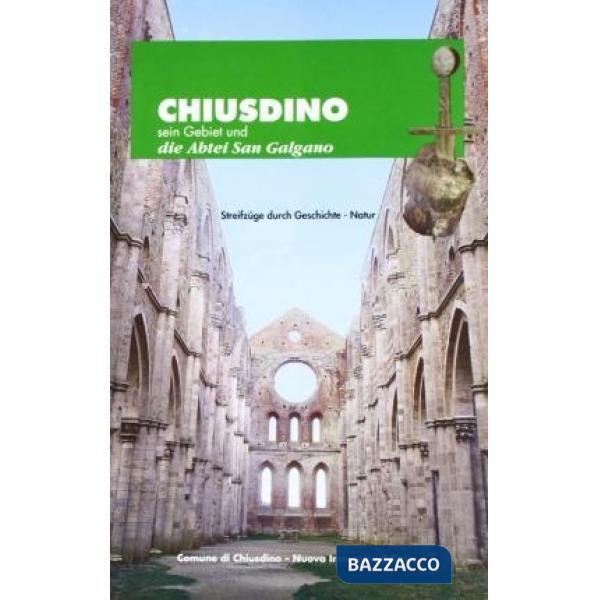 Chiusdino. Sein Gebiet und die Abtei San Galgano