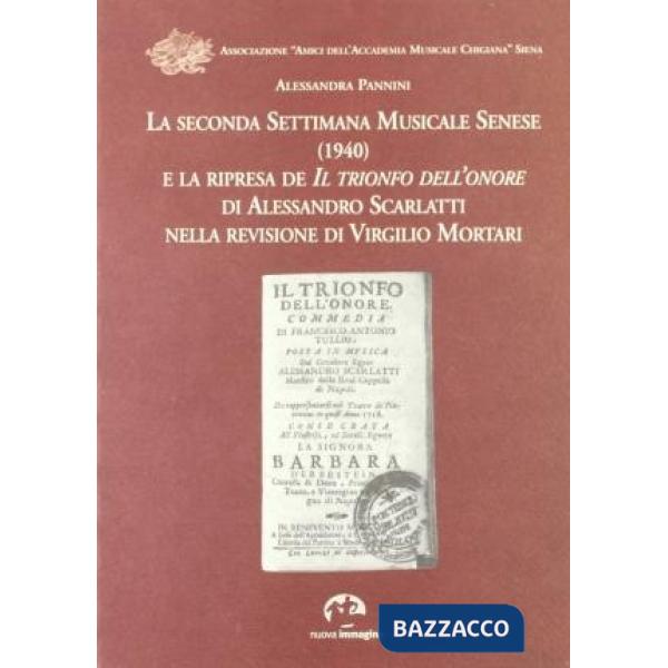 Seconda Settimana musicale senese (1940) e la ripresa de «Il trionfo dell'onore» di Alessandro Scarlatti (La)