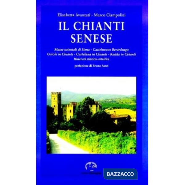 Chianti senese. Masse orientali di Siena: Castelnuovo Berardenga, Gaiole in Chianti, Castellina in Chianti, Radda in Chianti (Il