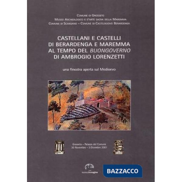 Castellani e castelli di Berardenga e Maremma al tempo del «buongoverno» di Ambrogio Lorenzetti