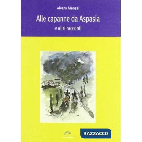 Alle capanne da Aspasia e altri racconti