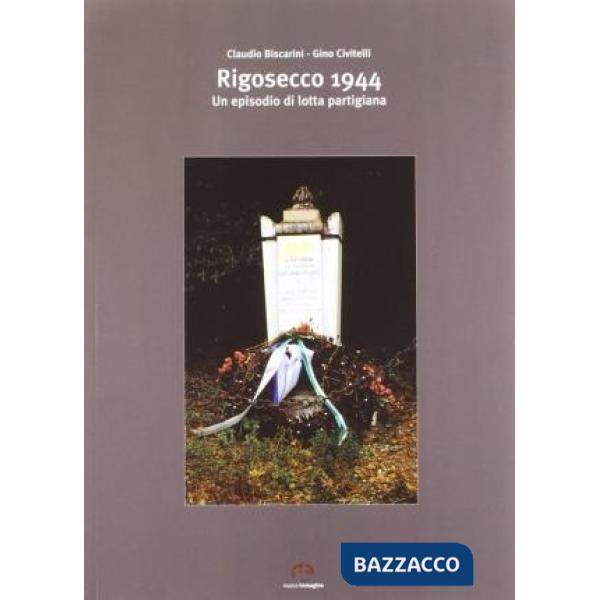 Rigosecco 1944. Un episodio di lotta partigiana