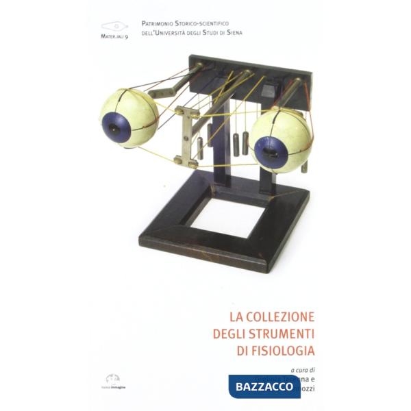 Collezione degli strumenti di fisiologia. Ediz. illustrata (La)