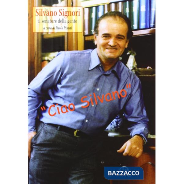 Silvano Signori. Il senatore della gente