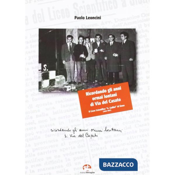 Ricordando gli anni ormai lontani di via del Casato. Il liceo scientifico «G. Galilei» di Siena (1940-1967)