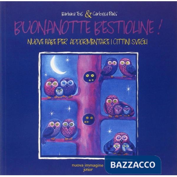 Buonanotte bestioline. Nuove fiabe per addormentare i cittini svegli