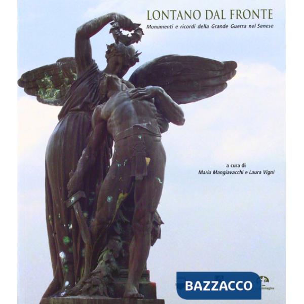 Lontano dal fronte. Monumenti e ricordi della grande guerra nel senese