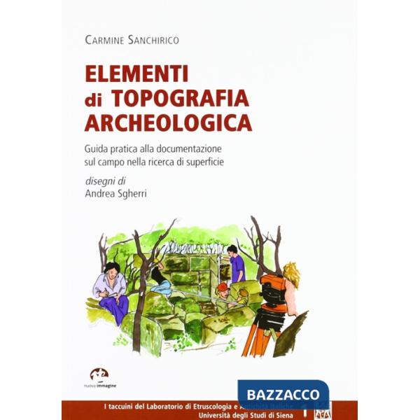 Elementi di topografia archeologica. Guida pratica alla documentazionesul campo nella ricerca di superficie