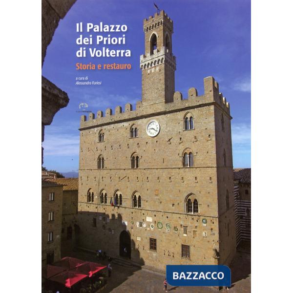 Palazzo dei Priori di Volterra. Ediz. illustrata (Il)