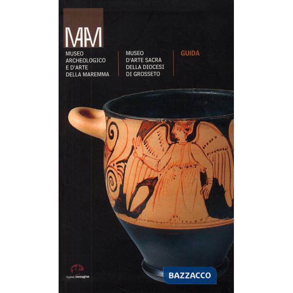 Museo archeologico e d'arte della Maremma. Ediz. illustrata