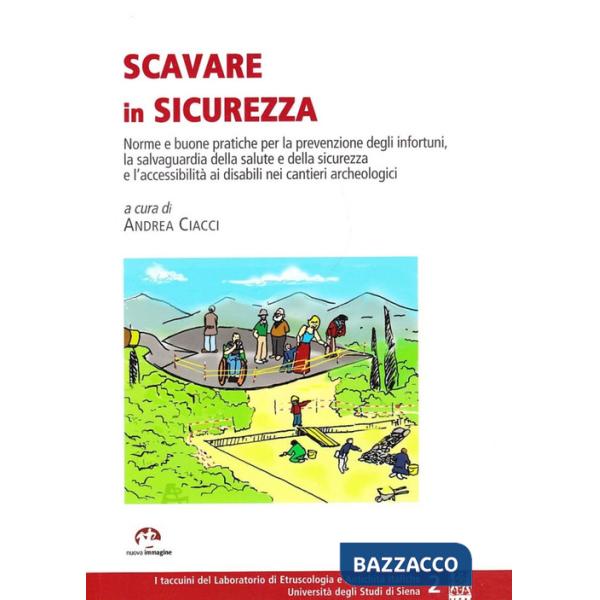Scavare in sicurezza. Norme e buone pratiche per la prevenzione degli infortuni