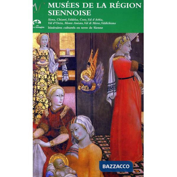 Musées de la région siennoise. Itinéraires culturels en terre de Sienne