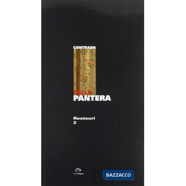 Contrada della Pantera. Restauri. Vol. 2