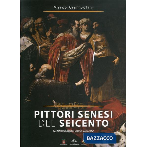Pittori senesi del Seicento. Ediz. illustrata