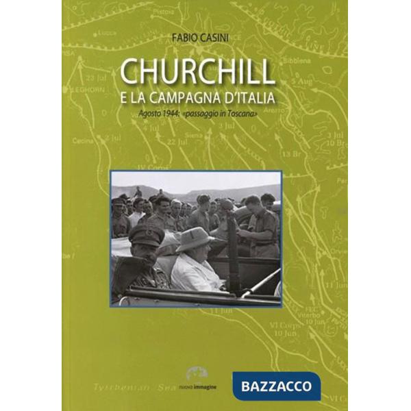 Churchill e la campagna d'Italia. Agosto 1944: «passaggio in Toscana»