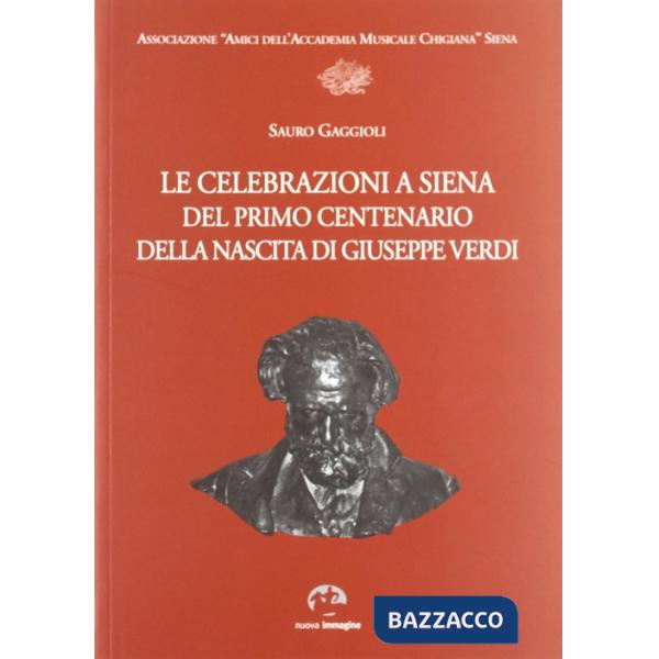 Celebrazioni a Siena del primo centenario della nascita di Giuseppe Verdi (Le)