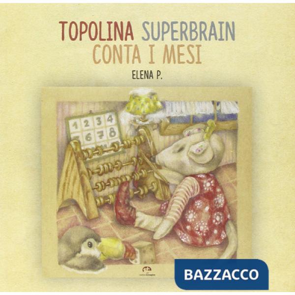 Topolina Superbrain conta i mesi. Ediz. illustrata