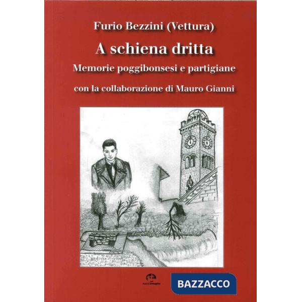 A schiena dritta. Memorie poggibonsesi e partigiane