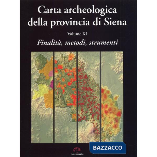 Carta archeologica della provincia di Siena. Vol. 11: Finalità, metodi, strumenti