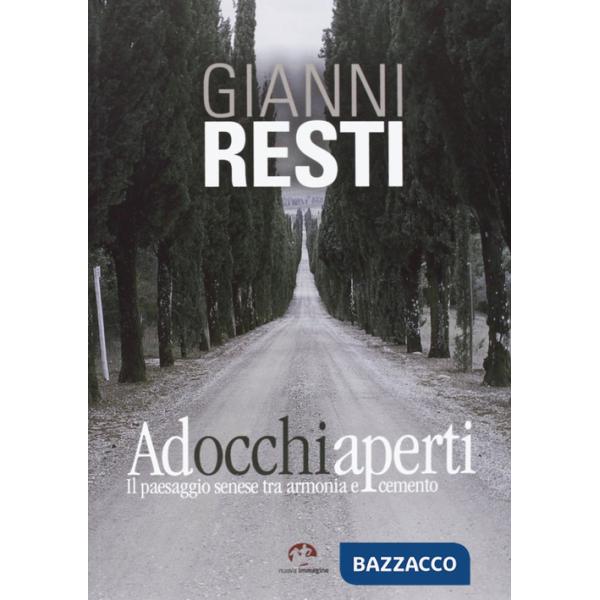 Ad occhi aperti. Il paesaggio senese tra armonia e cemento